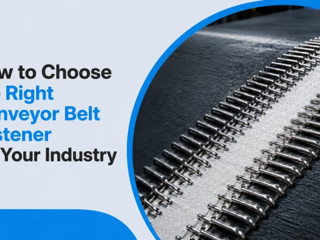How to Choose the Right Conveyor Belt Fastener